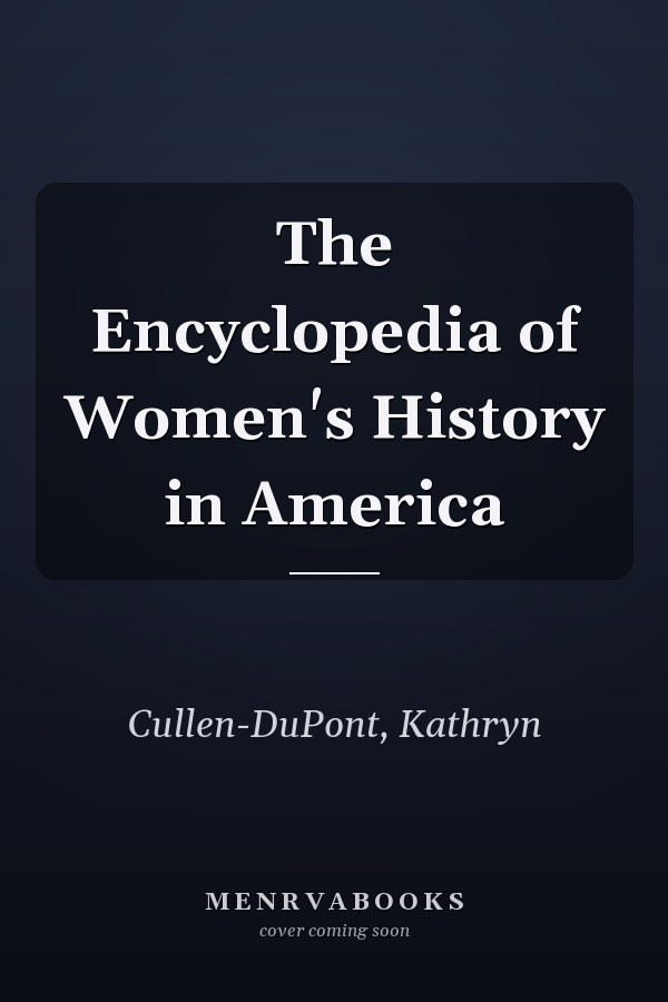 The Encyclopedia of Women's History in America