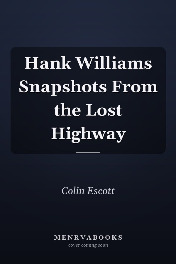 Hank Williams Snapshots From the Lost Highway