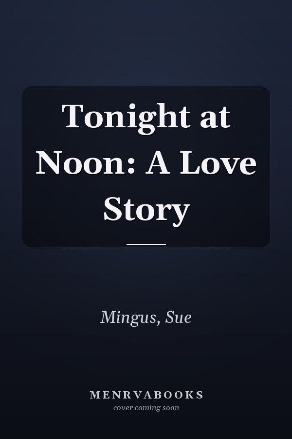 Tonight at Noon: A Love Story