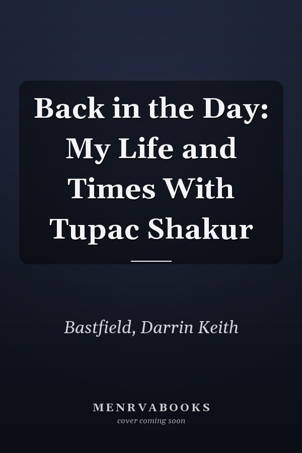 Back in the Day: My Life and Times With Tupac Shakur