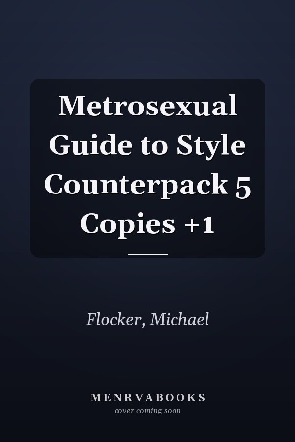 Metrosexual Guide to Style Counterpack 5 Copies +1