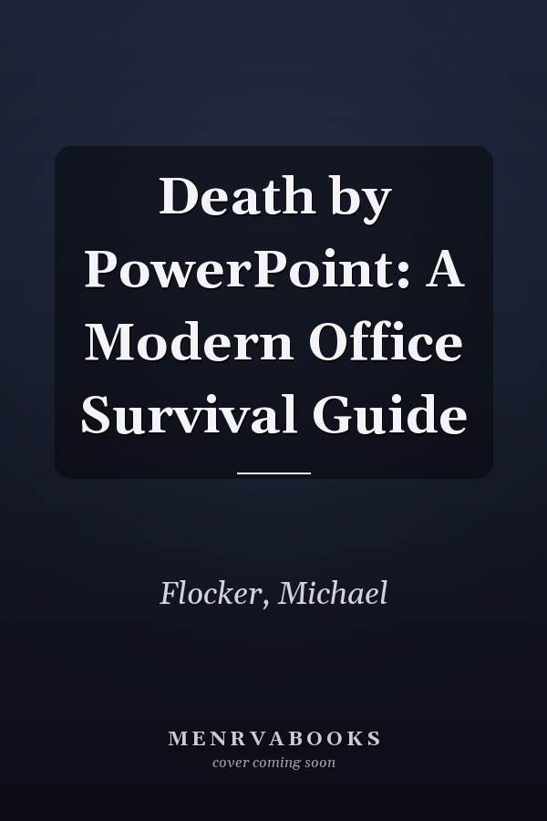 Death by PowerPoint: A Modern Office Survival Guide
