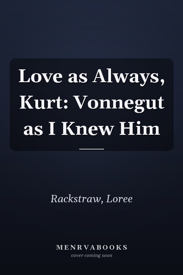 Love as Always, Kurt: Vonnegut as I Knew Him