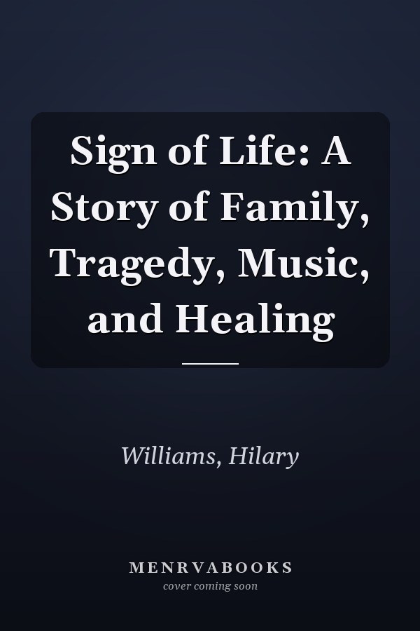 Sign of Life: A Story of Family, Tragedy, Music, and Healing