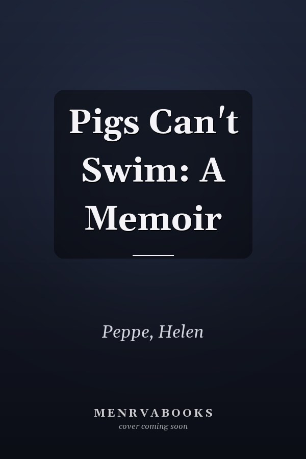 Pigs Can't Swim: A Memoir