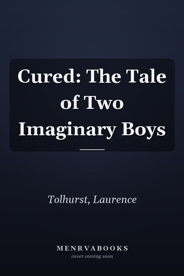 Cured: The Tale of Two Imaginary Boys