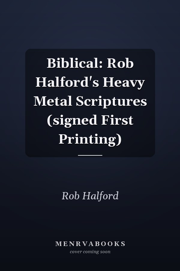 Biblical: Rob Halford's Heavy Metal Scriptures (signed First Printing)
