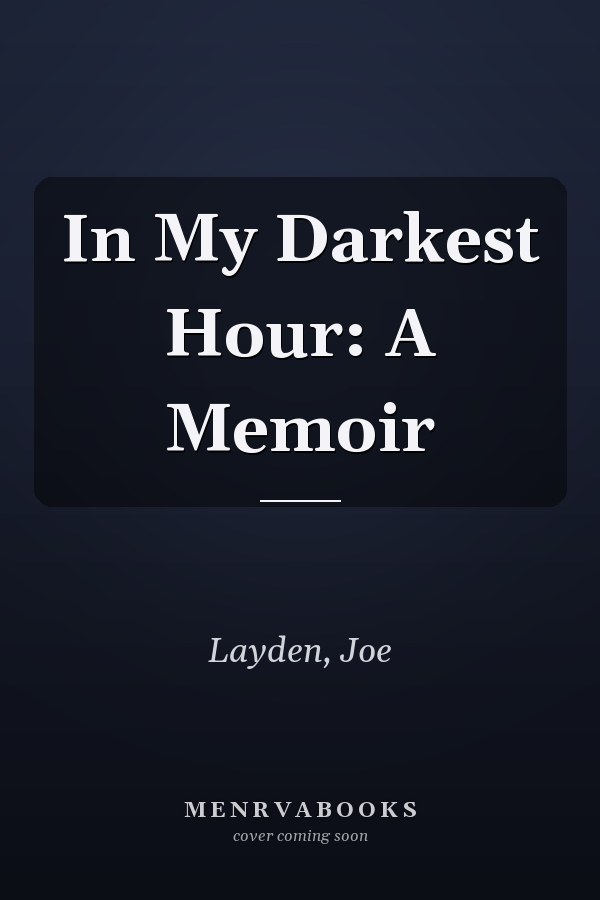 In My Darkest Hour: A Memoir