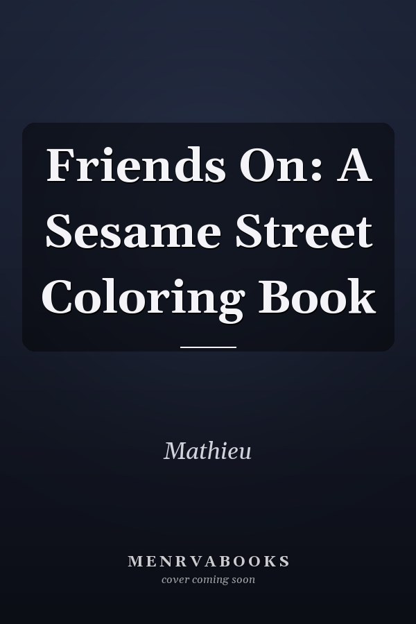 Friends On: A Sesame Street Coloring Book
