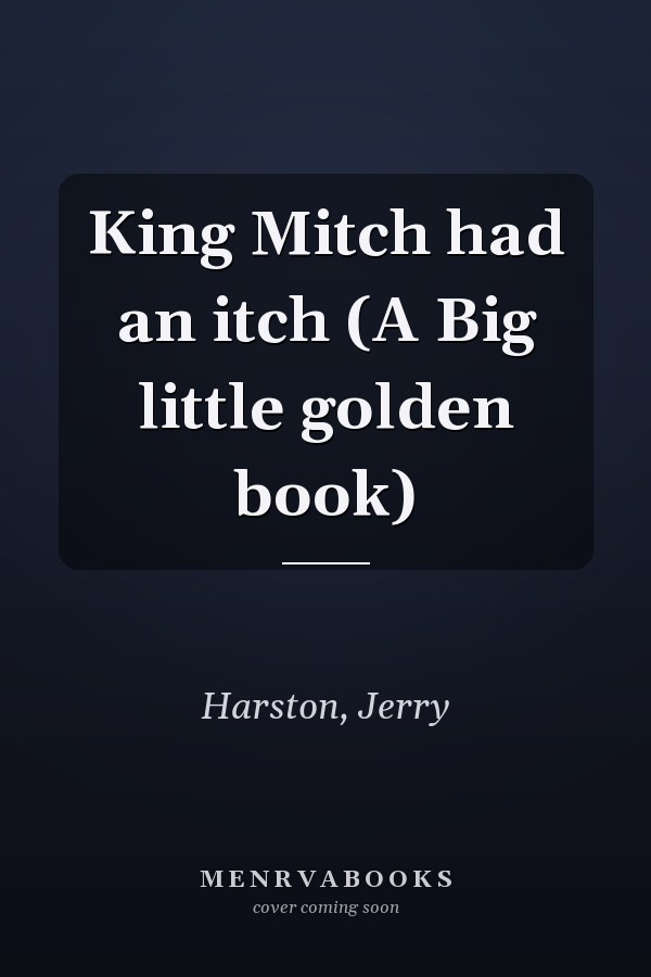 King Mitch had an itch (A Big little golden book)