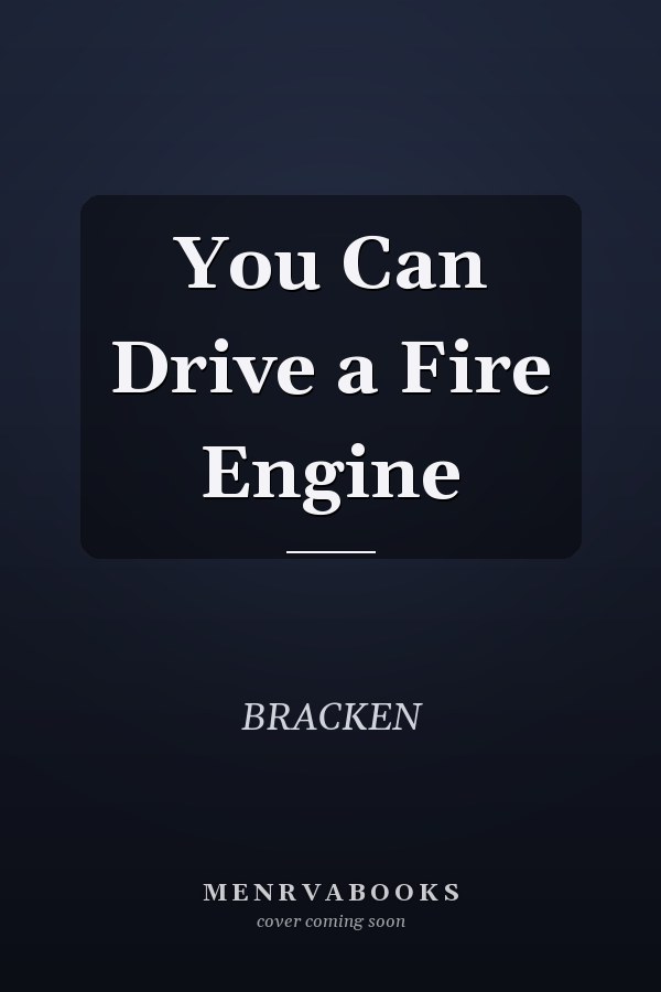 You Can Drive a Fire Engine