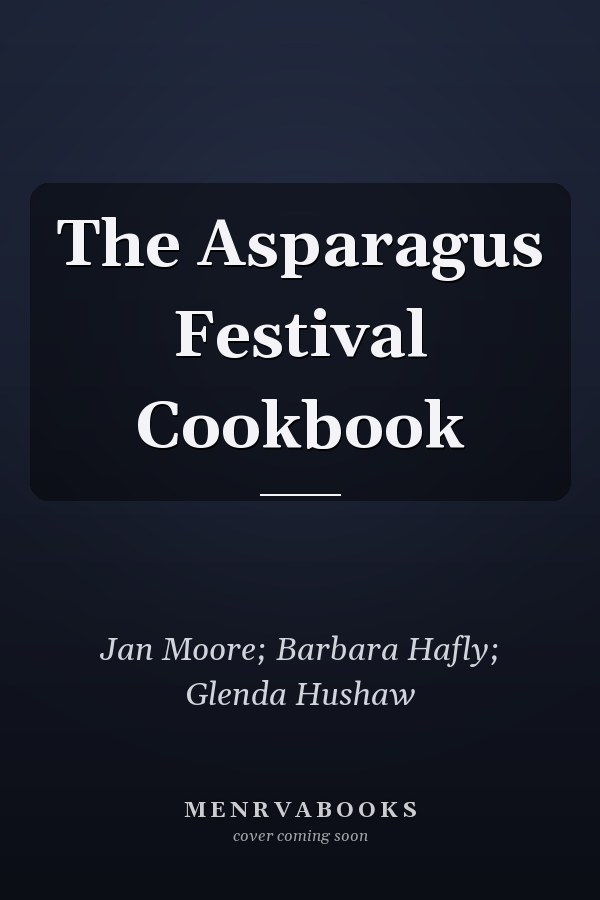 The Asparagus Festival Cookbook