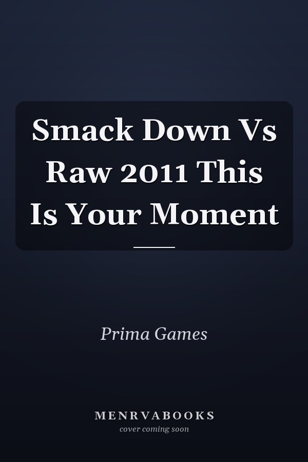 Smack Down Vs Raw 2011: This Is Your Moment