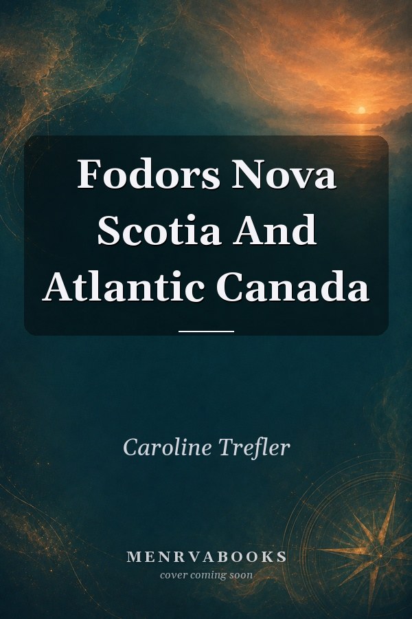 Fodor's Nova Scotia and Atlantic Canada