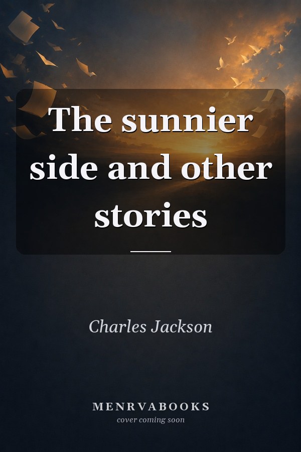 The sunnier side and other stories