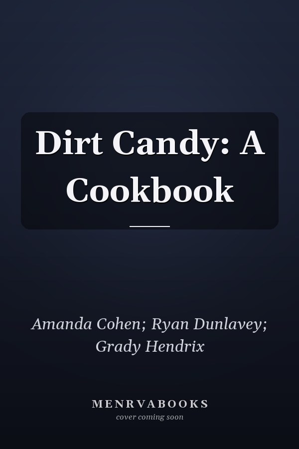 Dirt Candy: A Cookbook