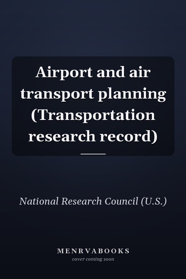 Airport and air transport planning (Transportation research record)