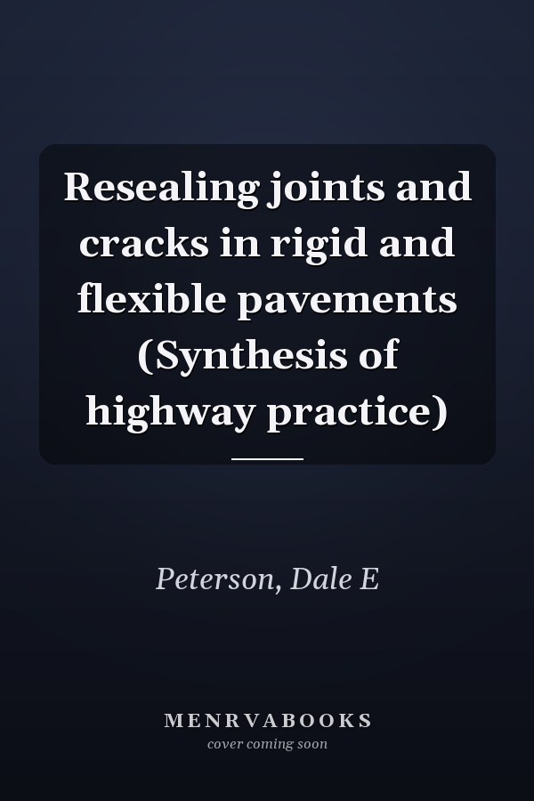 Resealing joints and cracks in rigid and flexible pavements (Synthesis of highway practice)