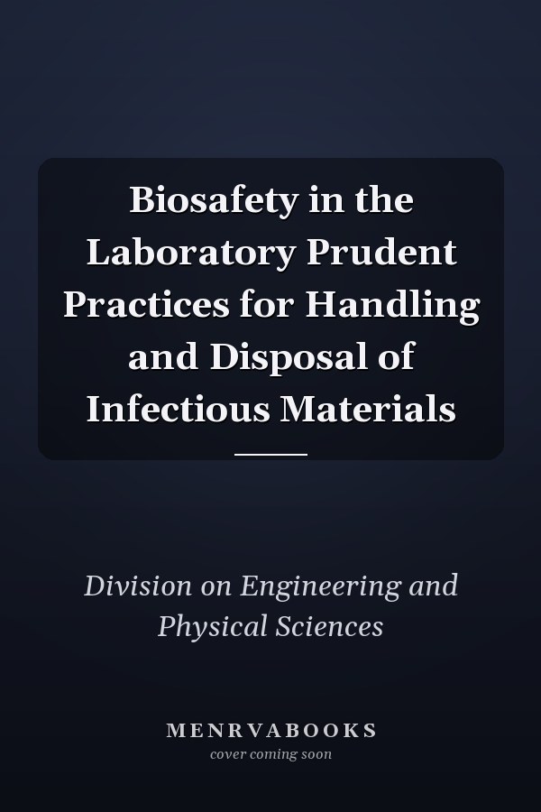 Biosafety in the Laboratory Prudent Practices for Handling and Disposal of Infectious Materials