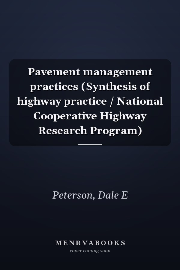 Pavement management practices (Synthesis of highway practice / National Cooperative Highway Research Program)