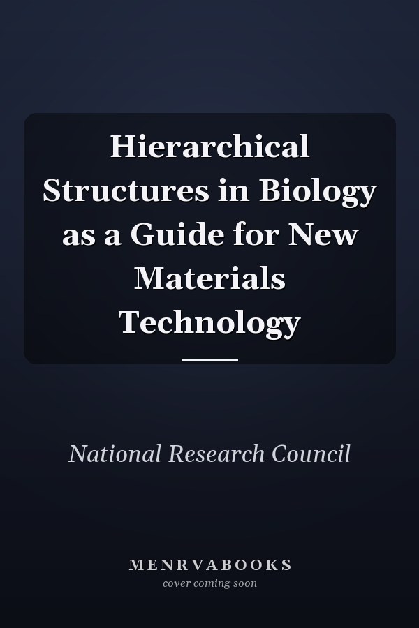 Hierarchical Structures in Biology as a Guide for New Materials Technology