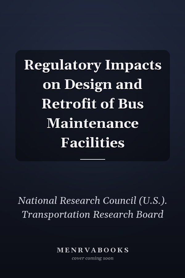 Regulatory Impacts on Design and Retrofit of Bus Maintenance Facilities