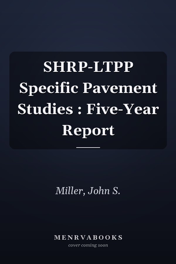 SHRP-LTPP Specific Pavement Studies : Five-Year Report