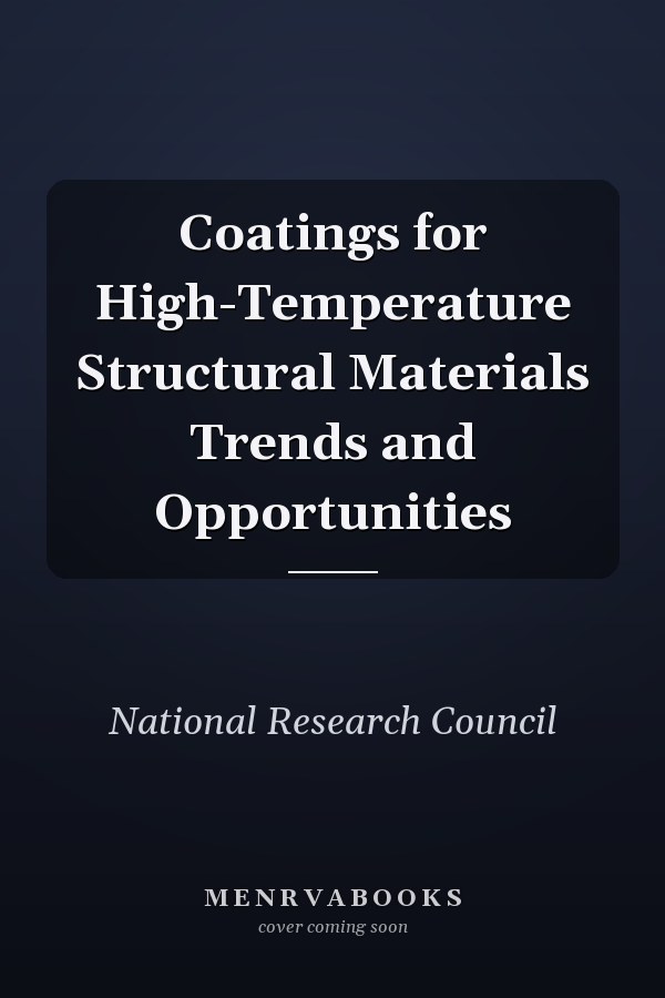 Coatings for High-Temperature Structural Materials Trends and Opportunities