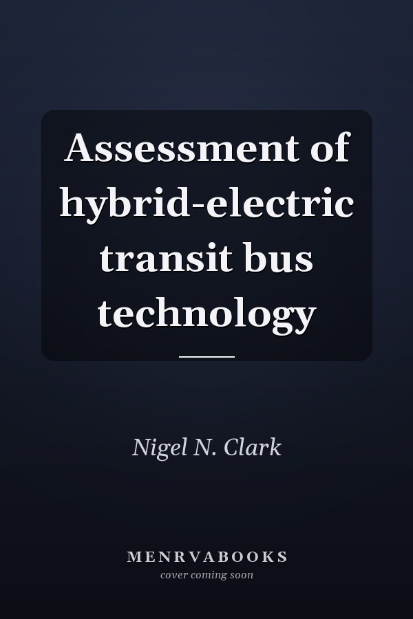 Assessment of hybrid-electric transit bus technology