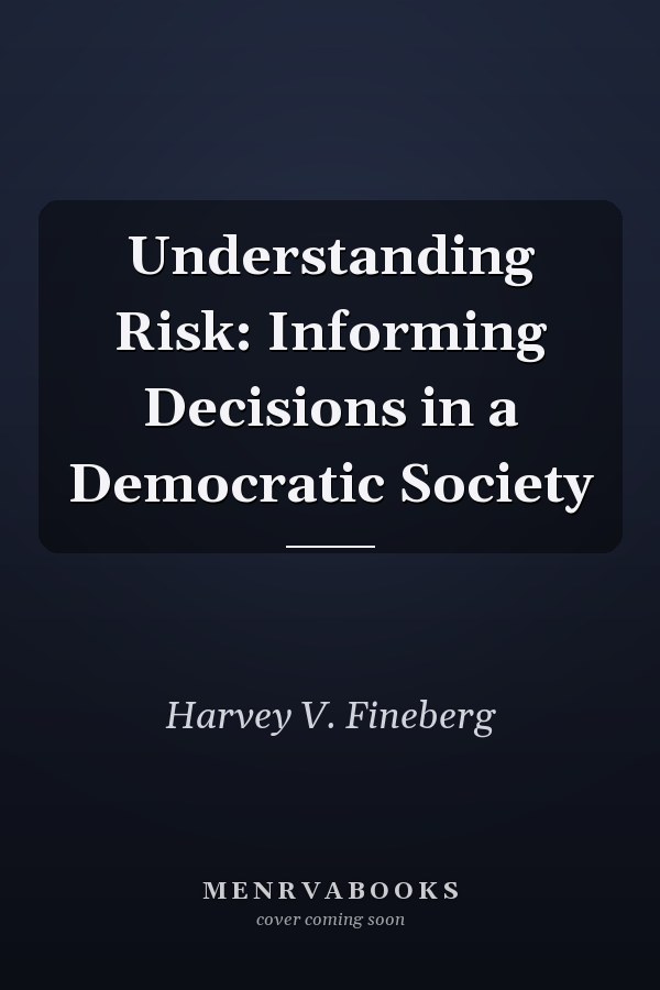 Understanding Risk: Informing Decisions in a Democratic Society