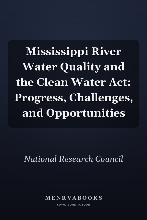Mississippi River Water Quality and the Clean Water Act: Progress, Challenges, and Opportunities
