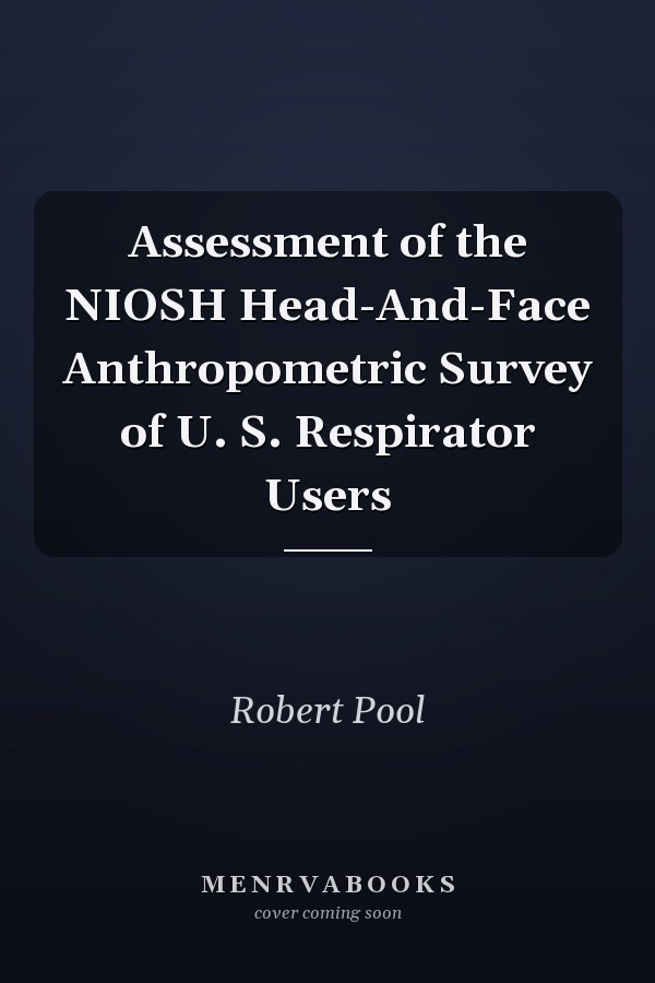 Assessment of the NIOSH Head-And-Face Anthropometric Survey of U. S. Respirator Users