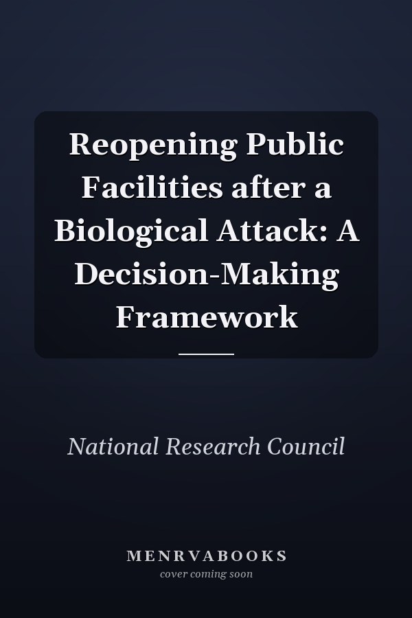 Reopening Public Facilities after a Biological Attack: A Decision-Making Framework