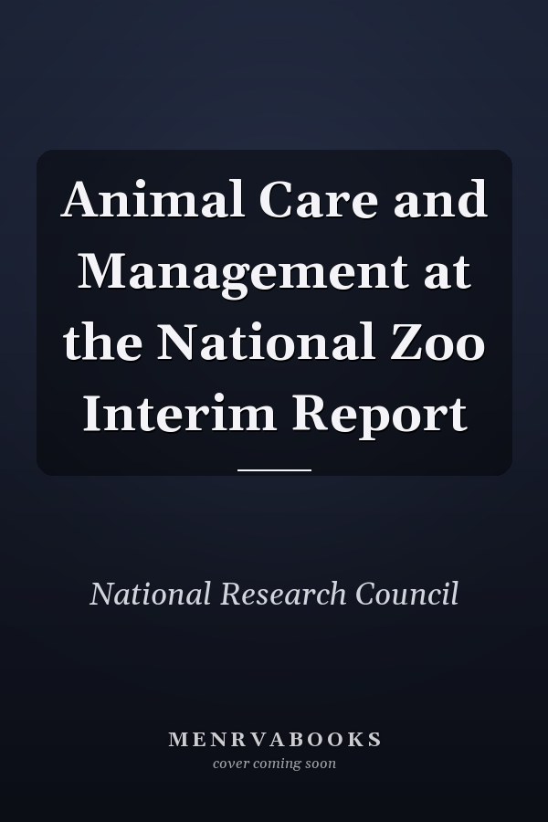 Animal Care and Management at the National Zoo Interim Report