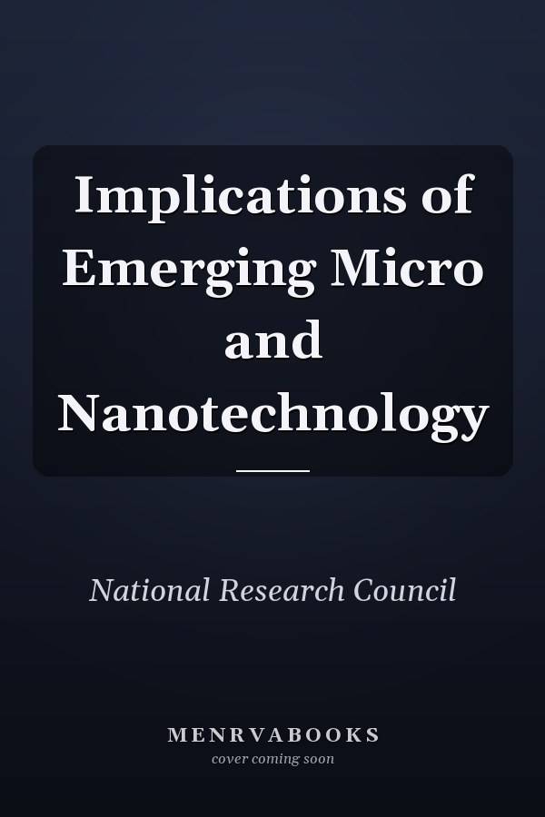 Implications of Emerging Micro and Nanotechnology