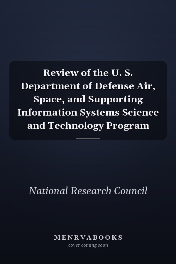 Review of the U. S. Department of Defense Air, Space, and Supporting Information Systems Science and Technology Program
