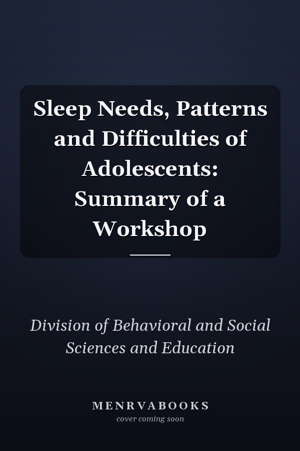 Sleep Needs, Patterns and Difficulties of Adolescents: Summary of a Workshop