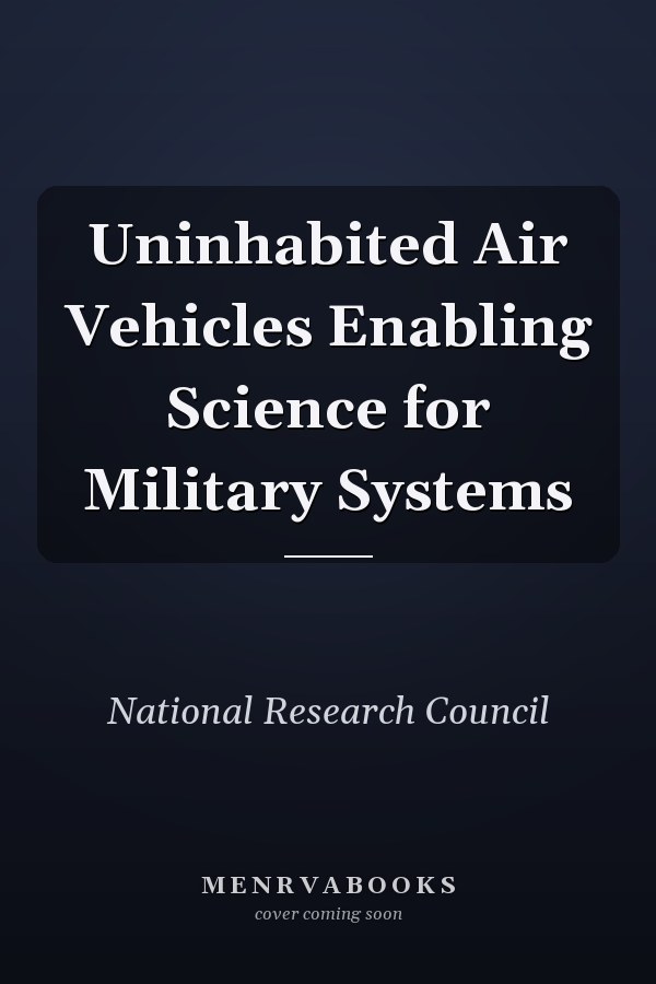 Uninhabited Air Vehicles Enabling Science for Military Systems