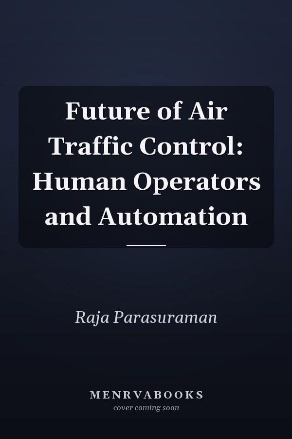 Future of Air Traffic Control: Human Operators and Automation