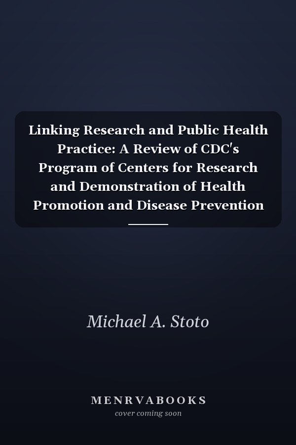 Linking Research and Public Health Practice: A Review of CDC's Program of Centers for Research and Demonstration of Health Promotion and Disease Prevention