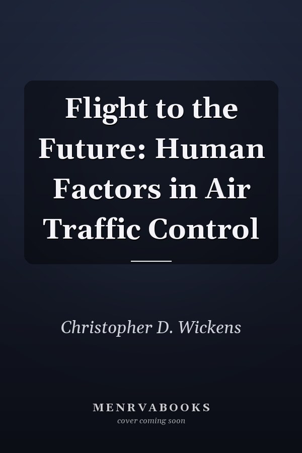 Flight to the Future: Human Factors in Air Traffic Control