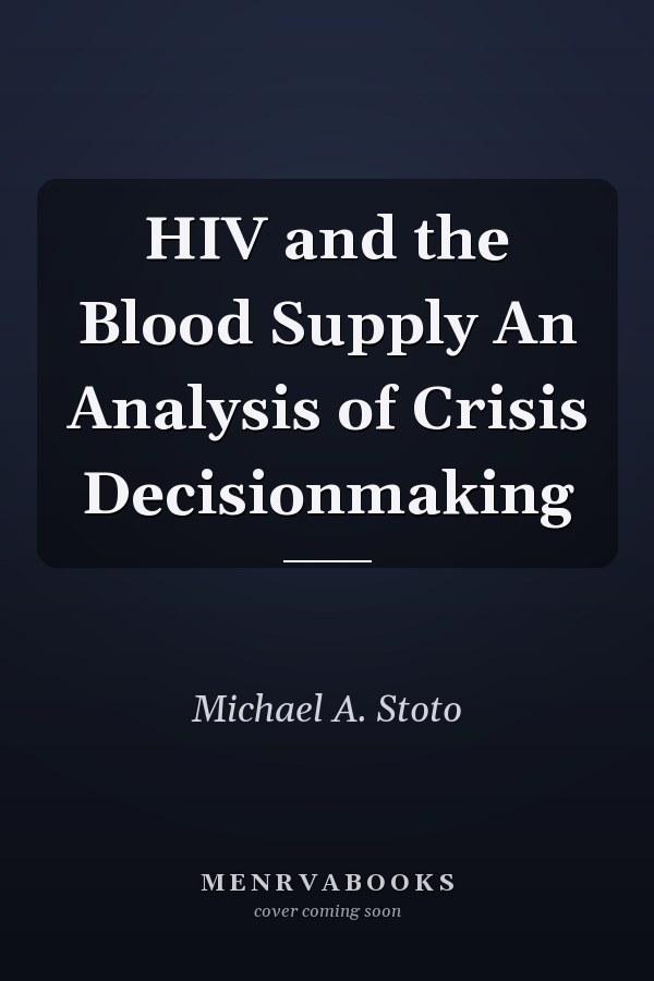 HIV and the Blood Supply An Analysis of Crisis Decisionmaking