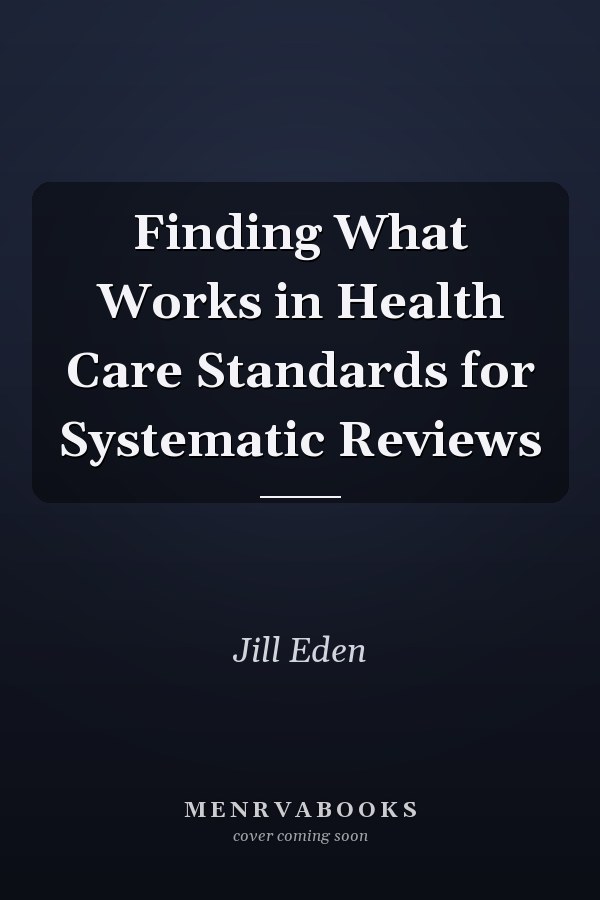 Finding What Works in Health Care Standards for Systematic Reviews