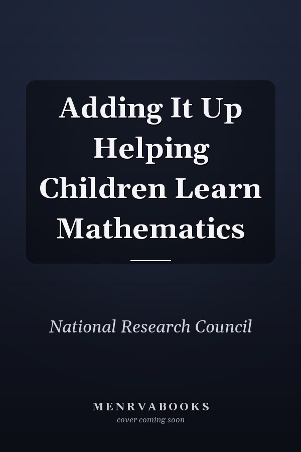 Adding It Up Helping Children Learn Mathematics