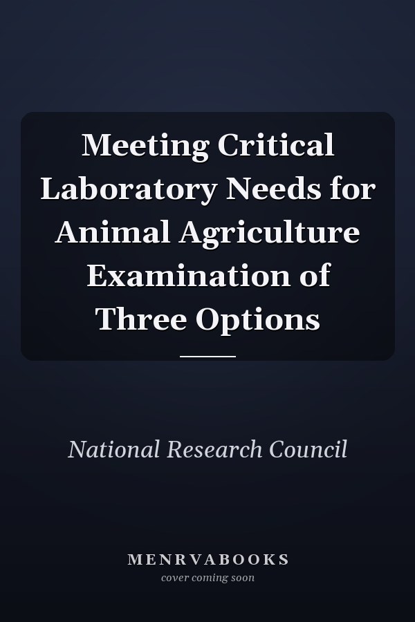 Meeting Critical Laboratory Needs for Animal Agriculture Examination of Three Options