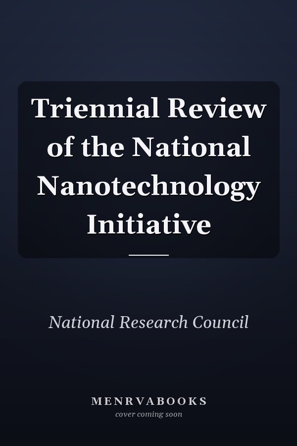 Triennial Review of the National Nanotechnology Initiative