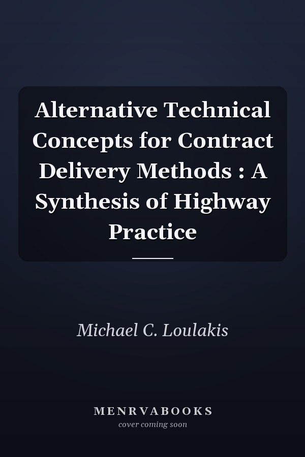 Alternative Technical Concepts for Contract Delivery Methods : A Synthesis of Highway Practice