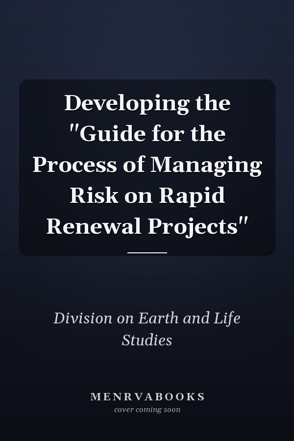 Developing the "Guide for the Process of Managing Risk on Rapid Renewal Projects"