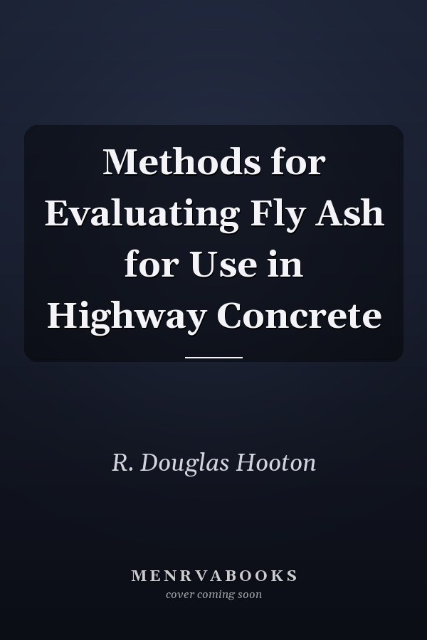 Methods for Evaluating Fly Ash for Use in Highway Concrete