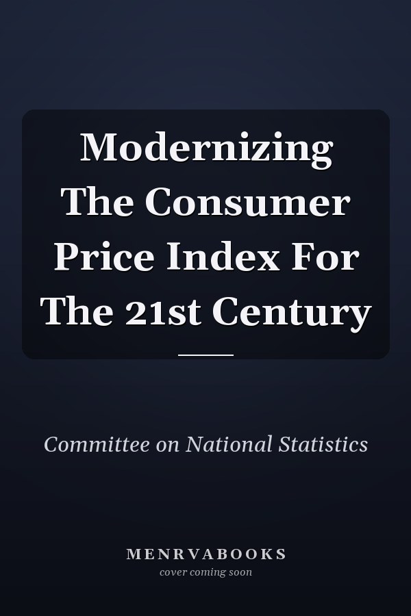 Modernizing The Consumer Price Index For The 21st Century